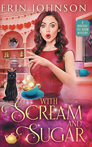 With Scream and Sugar: The Vampire Tea Room Magical Mysteries (The Magical Tea Room Mysteries, Band 2) von Independently published